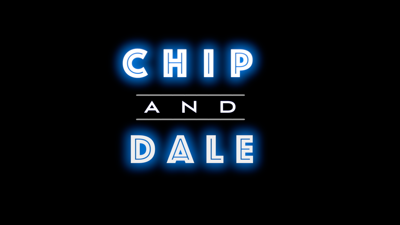 Chip & Dale